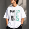 Difference Makes Life Nice Oversized T-Shirt – Typography Graphic Tee